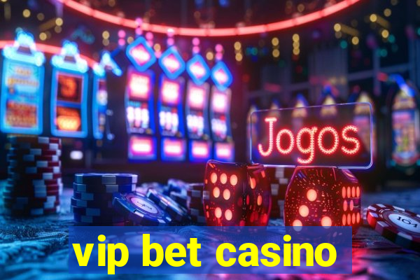 vip bet casino